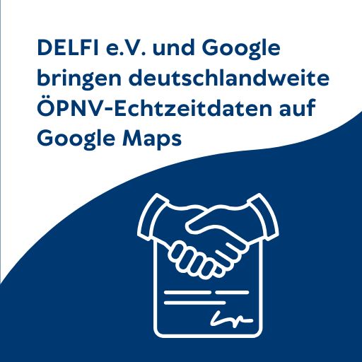 DELFI e.V. und Google bringen deutschlandweite ÖPNV-Echtzeitdaten auf Google Maps 2026